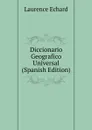 Diccionario Geografico Universal (Spanish Edition) - Laurence Echard