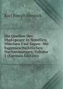 Die Quellen Des Shakspeare in Novellen, Marchen Und Sagen: Mit Sagenseschichtlichen Nachweisungen, Volume 1 (German Edition) - Karl Simrock