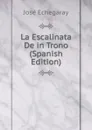 La Escalinata De in Trono (Spanish Edition) - José Echegaray