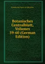 Botanisches Centralblatt, Volumes 59-60 (German Edition) - Botanischer Verein In München