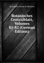 Botanisches Centralblatt, Volumes 81-82 (German Edition) - Botanischer Verein In München