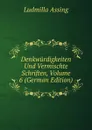 Denkwurdigkeiten Und Vermischte Schriften, Volume 6 (German Edition) - Ludmilla Assing