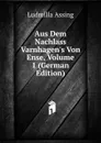 Aus Dem Nachlass Varnhagen.s Von Ense, Volume 1 (German Edition) - Ludmilla Assing