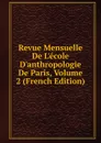 Revue Mensuelle De L.ecole D.anthropologie De Paris, Volume 2 (French Edition) - 