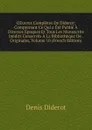 OEuvres Completes De Diderot: Comprenant Ce Qui a Ete Publie A Diverses Epoques Et Tous Les Manuscrits Inedits Conserves A La Bibliotheque De . Originales, Volume 10 (French Edition) - Denis Diderot