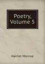 Poetry, Volume 5 - Harriet Monroe