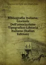 Bibliografia Italiana: Giornale Dell.associazione Tipografico-Libraria Italiana (Italian Edition) - Associazione Tipografico-libraria Italia