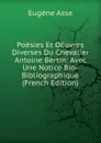 Poesies Et OEuvres Diverses Du Chevalier Antoine Bertin: Avec Une Notice Bio-Bibliographique (French Edition) - Eugène Asse