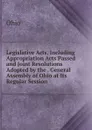 Legislative Acts, Including Appropriation Acts Passed and Joint Resolutions Adopted by the . General Assembly of Ohio at Its Regular Session . - Ohio