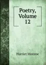 Poetry, Volume 12 - Harriet Monroe