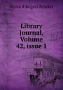 Library Journal, Volume 42,.issue 1 - Richard Rogers Bowker