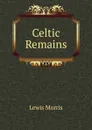 Celtic Remains - Lewis Morris