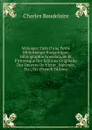 Melanges Tires D.une Petite Bibliotheque Romantique: Bibliographie Anecdotique Et Pittoresque Des Editions Originales Des Oeuvres De Victor . Merimee, Etc., Etc (French Edition) - Charles Baudelaire