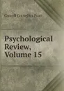 Psychological Review, Volume 15 - Carroll Cornelius Pratt