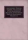 Australasian Medical Gazette: The Journal of the Australasian Branches of the British Medical Association, Volume 11 - 