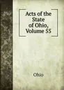 Acts of the State of Ohio, Volume 55 - Ohio