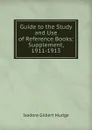 Guide to the Study and Use of Reference Books: Supplement, 1911-1913 - Isadore Gilbert Mudge