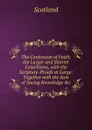 The Confession of Faith; the Larger and Shorter Catechisms, with the Scripture-Proofs at Large: Together with the Sum of Saving Knowledge .c - Scotland