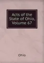 Acts of the State of Ohio, Volume 67 - Ohio