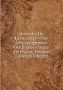 Annuaire De L.association Pour L.encouragement Des Etudes Greque En France, Volume 7 (French Edition) - 