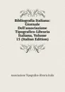 Bibliografia Italiana: Giornale Dell.associazione Tipografico-Libraria Italiana, Volume 15 (Italian Edition) - Associazione Tipografico-libraria Italia