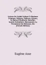 Lettres De L.abbe Galiani A Madame D.epinay, Voltaire, Diderot, Grimm, Le Baron D.holbach, Morellet, Suard, D.alembert, Marmontel, La Vicomtesse De Belsunce, Etc (French Edition) - Eugène Asse