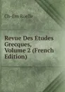 Revue Des Etudes Grecques, Volume 2 (French Edition) - Ch-Em Ruelle