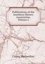 Publications of the Southern History Association, Volume 6 - Colyer Meriwether