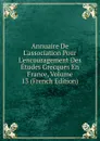 Annuaire De L.association Pour L.encouragement Des Etudes Grecques En France, Volume 13 (French Edition) - 