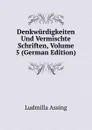 Denkwurdigkeiten Und Vermischte Schriften, Volume 5 (German Edition) - Ludmilla Assing