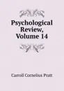 Psychological Review, Volume 14 - Carroll Cornelius Pratt
