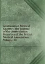 Australasian Medical Gazette: The Journal of the Australasian Branches of the British Medical Association, Volume 20 - 