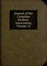 Journal of the Canadian Bankers. Association, Volume 12 - 