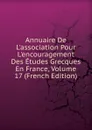 Annuaire De L.association Pour L.encouragement Des Etudes Grecques En France, Volume 17 (French Edition) - 
