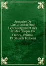 Annuaire De L.association Pour L.encouragement Des Etudes Greque En France, Volume 19 (French Edition) - 