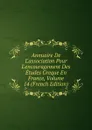Annuaire De L.association Pour L.encouragement Des Etudes Greque En France, Volume 14 (French Edition) - 