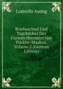 Briefwechsel Und Tagebucher Des Fursten Hermann Von Puckler-Muskau, Volume 2 (German Edition) - Ludmilla Assing