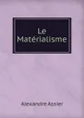 Le Materialisme - Alexandre Assier