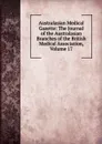 Australasian Medical Gazette: The Journal of the Australasian Branches of the British Medical Association, Volume 17 - 