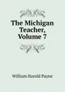 The Michigan Teacher, Volume 7 - William Harold Payne