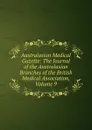 Australasian Medical Gazette: The Journal of the Australasian Branches of the British Medical Association, Volume 9 - 