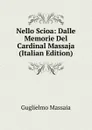 Nello Scioa: Dalle Memorie Del Cardinal Massaja (Italian Edition) - Guglielmo Massaia