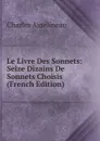 Le Livre Des Sonnets: Seize Dizains De Sonnets Choisis (French Edition) - Charles Asselineau