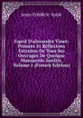 Esprit D.alexandre Vinet: Pensees Et Reflexions Extraites De Tous Ses Ouvrages De Quelque Manuscrits Inedits, Volume 1 (French Edition) - Jean-Frédéric Astié