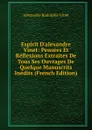 Espirit D.alexandre Vinet: Pensees Et Reflexions Extraites De Tous Ses Ouvrages De Quelque Manuscrits Inedits (French Edition) - Alexandre Rodolphe Vinet