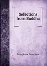 Selections from Buddha - Asvaghosa Asvaghosa