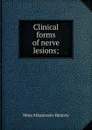 Clinical forms of nerve lesions; - Mme Athanassio-Benisty