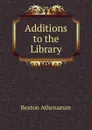 Additions to the Library - Boston Athenaeum