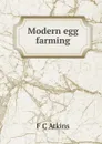 Modern egg farming - F C Atkins