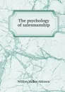The psychology of salesmanship - W.W. Atkinson